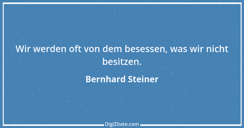 Zitat von Bernhard Steiner 107