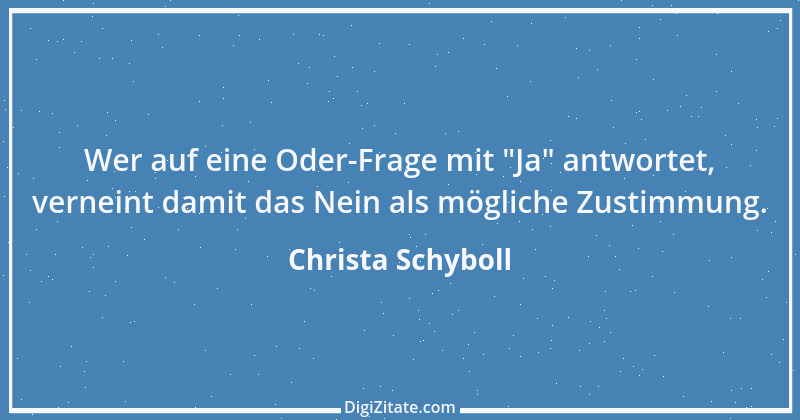 Zitat von Christa Schyboll 163