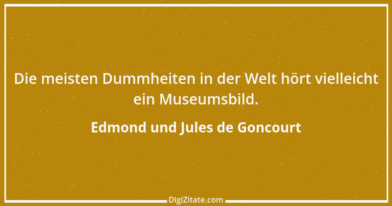 Zitat von Edmond und Jules de Goncourt 4