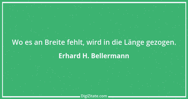 Zitat von Erhard H. Bellermann 427