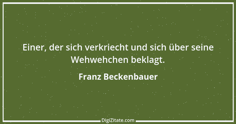 Zitat von Franz Beckenbauer 130