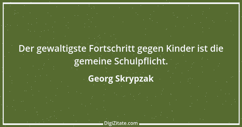 Zitat von Georg Skrypzak 47