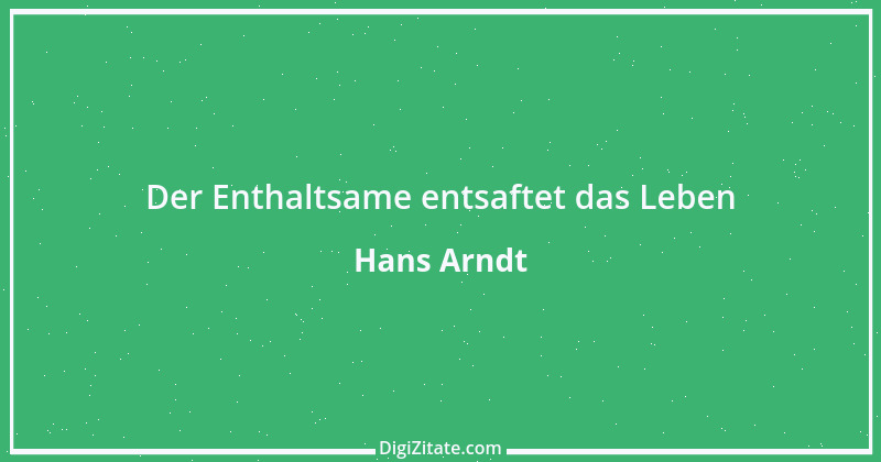 Zitat von Hans Arndt 33