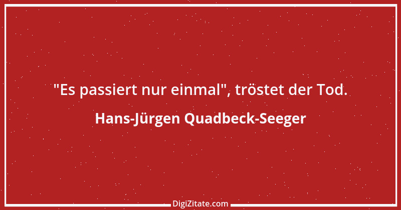 Zitat von Hans-Jürgen Quadbeck-Seeger 541