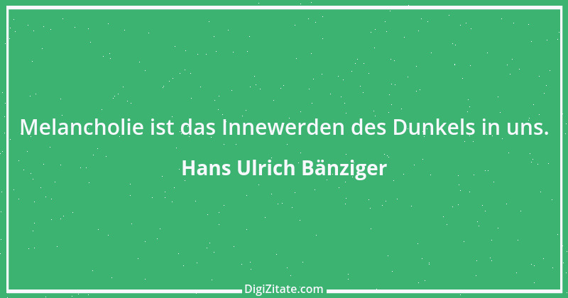 Zitat von Hans Ulrich Bänziger 223