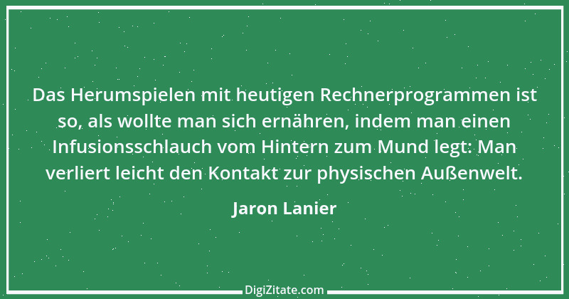 Zitat von Jaron Lanier 1