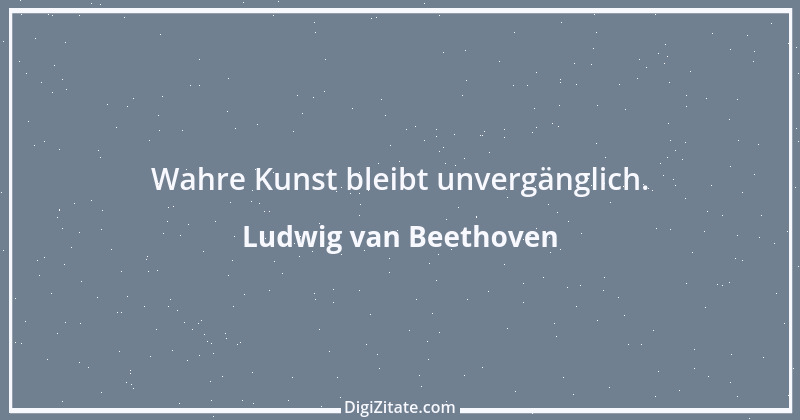 Zitat von Ludwig van Beethoven 51