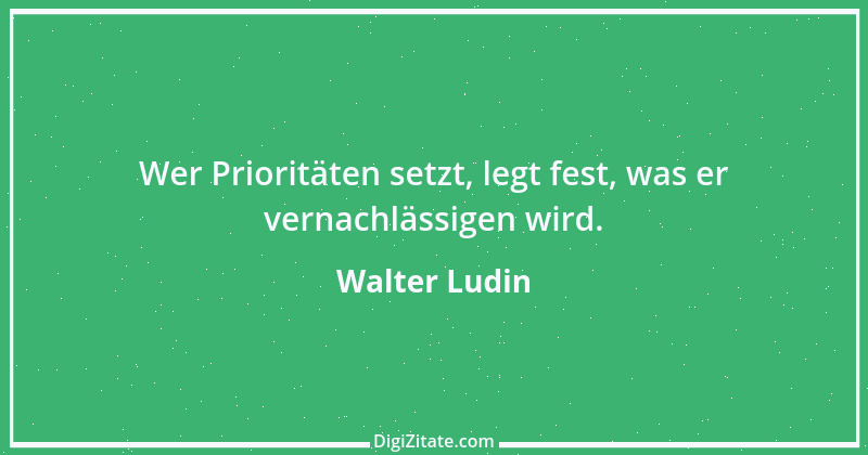 Zitat von Walter Ludin 415