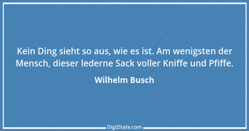 Zitat von Wilhelm Busch 465