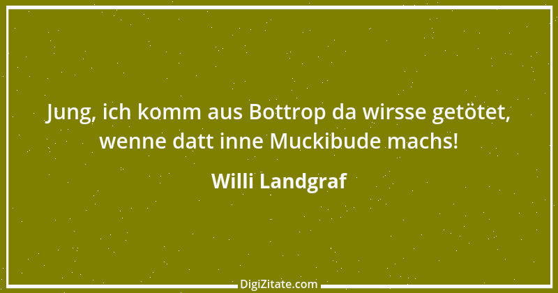 Zitat von Willi Landgraf 2