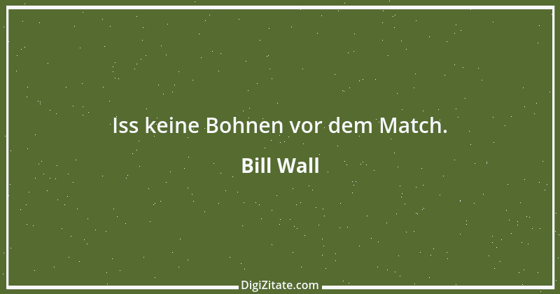 Zitat von Bill Wall 19