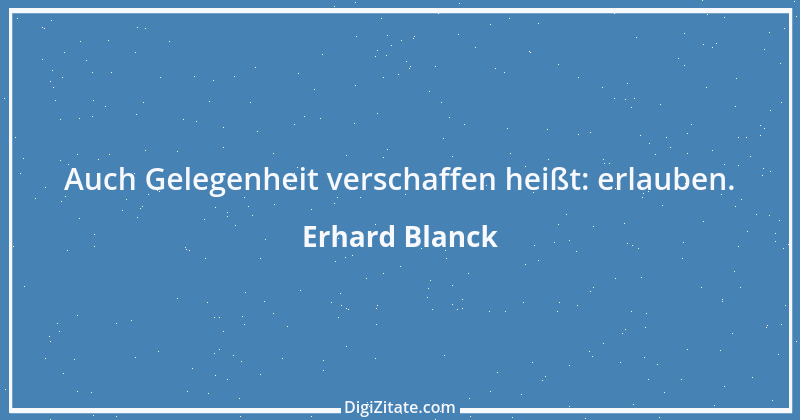 Zitat von Erhard Blanck 469