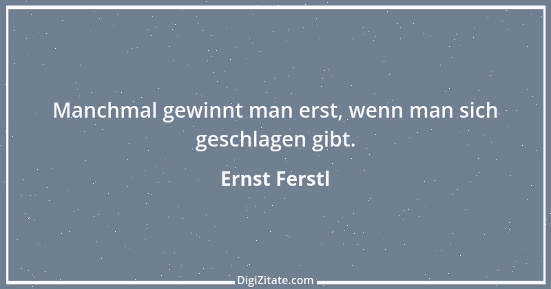 Zitat von Ernst Ferstl 355