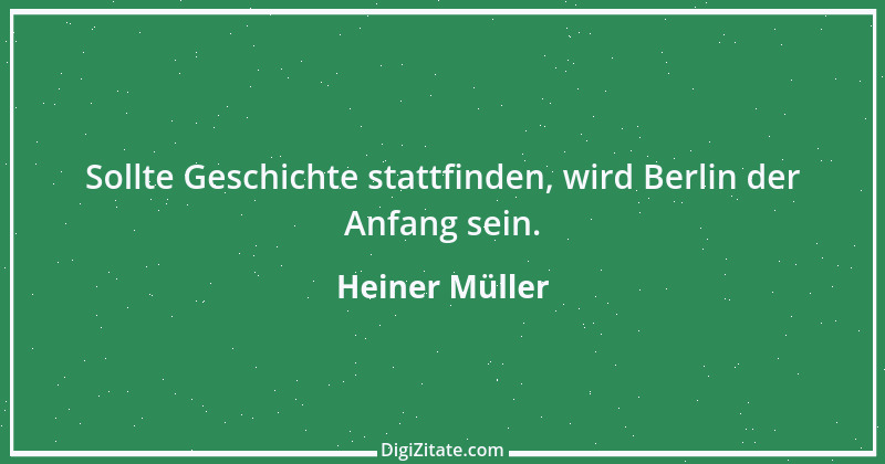 Zitat von Heiner Müller 7