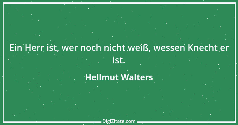 Zitat von Hellmut Walters 37