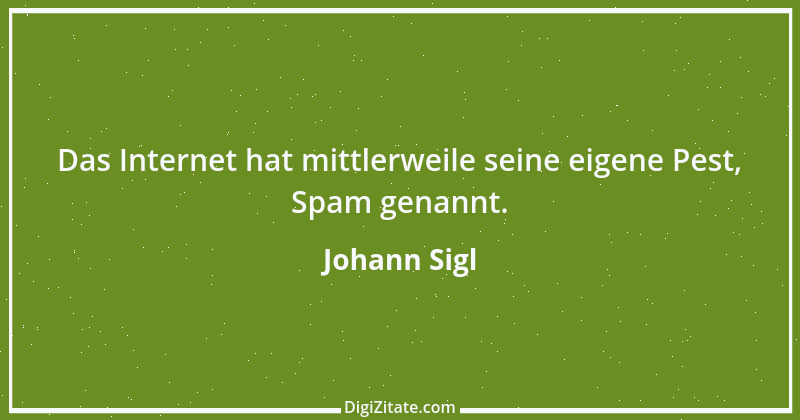 Zitat von Johann Sigl 3