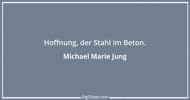 Zitat von Michael Marie Jung 481