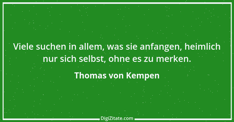 Zitat von Thomas von Kempen 76