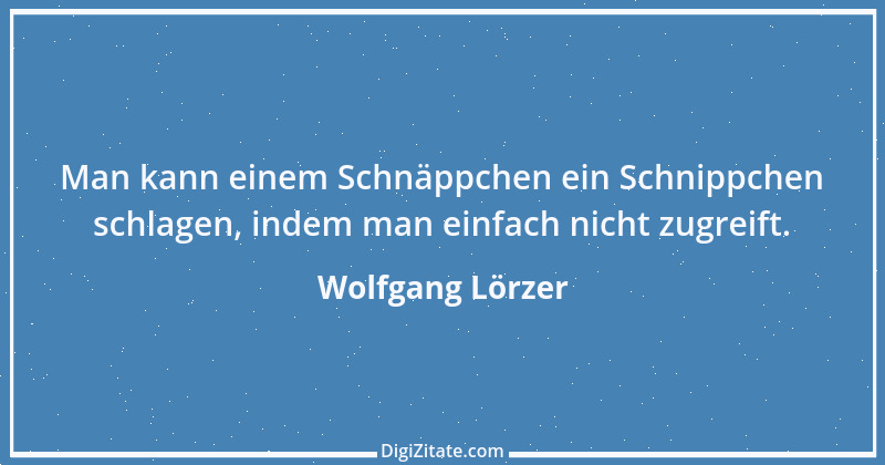 Zitat von Wolfgang Lörzer 12