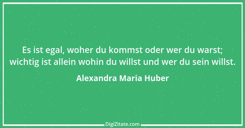 Zitat von Alexandra Maria Huber 9