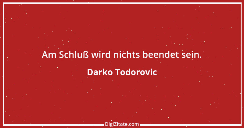 Zitat von Darko Todorovic 8