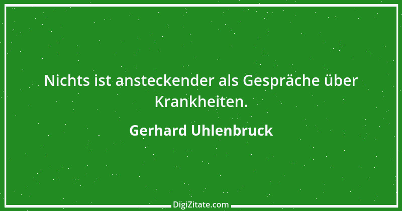 Zitat von Gerhard Uhlenbruck 735