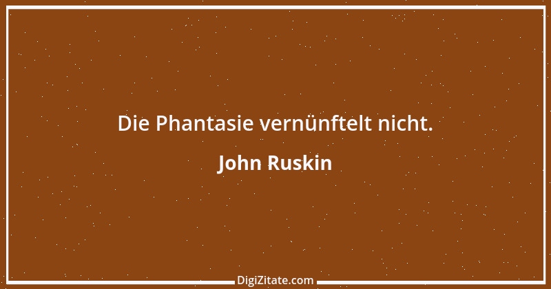 Zitat von John Ruskin 40