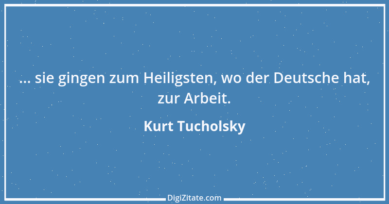 Zitat von Kurt Tucholsky 456