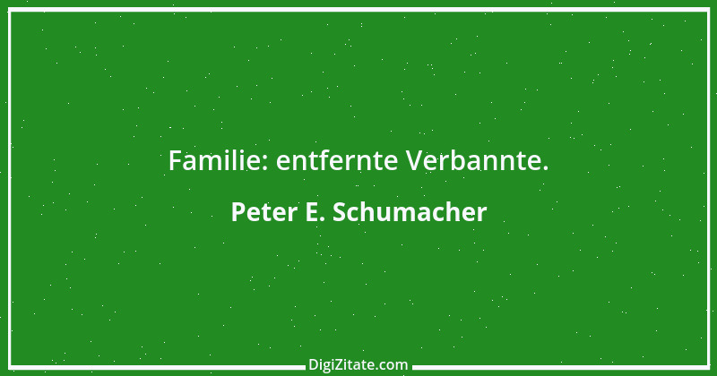 Zitat von Peter E. Schumacher 720