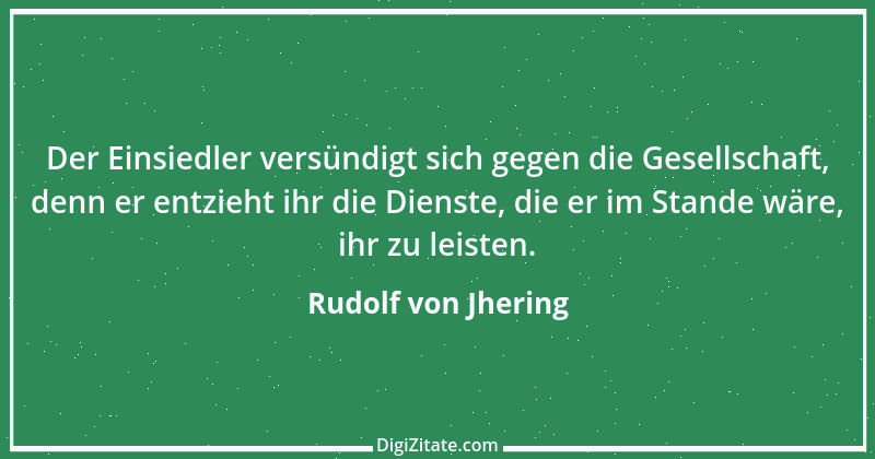 Zitat von Rudolf von Jhering 73