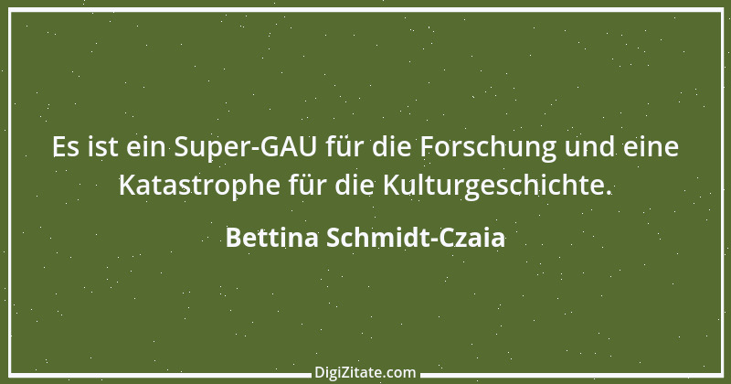 Zitat von Bettina Schmidt-Czaia 2