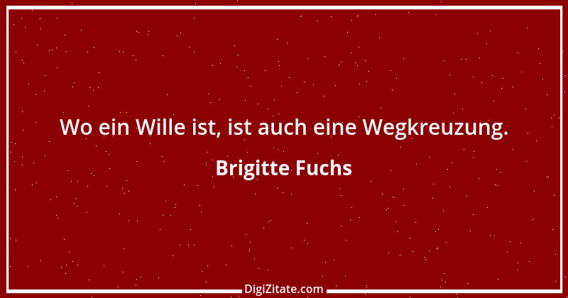 Zitat von Brigitte Fuchs 435