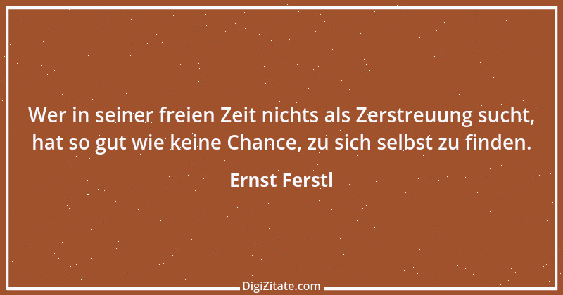 Zitat von Ernst Ferstl 2186