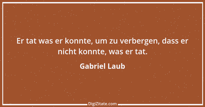 Zitat von Gabriel Laub 41