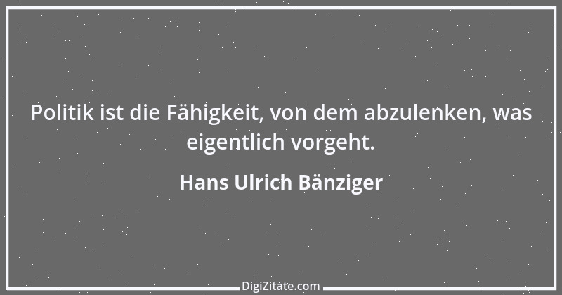 Zitat von Hans Ulrich Bänziger 55