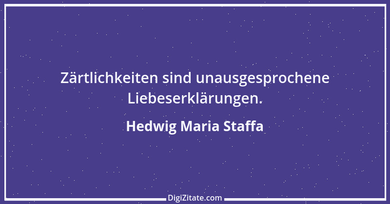 Zitat von Hedwig Maria Staffa 8