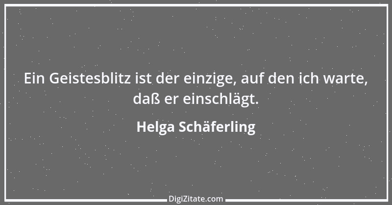 Zitat von Helga Schäferling 500