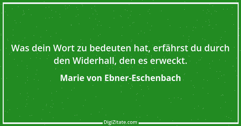 Zitat von Marie von Ebner-Eschenbach 713