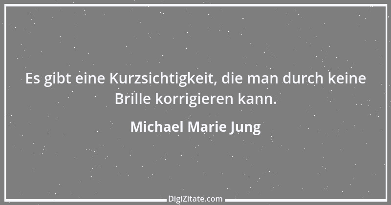 Zitat von Michael Marie Jung 312