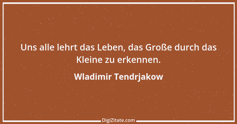 Zitat von Wladimir Tendrjakow 3