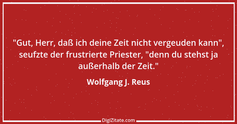 Zitat von Wolfgang J. Reus 585