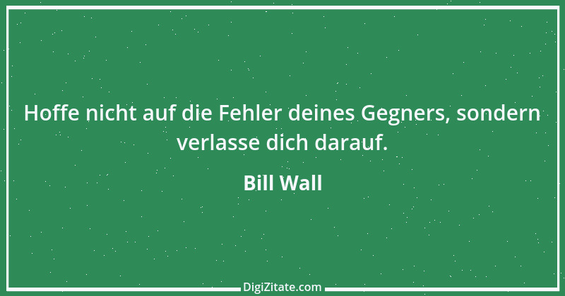 Zitat von Bill Wall 21