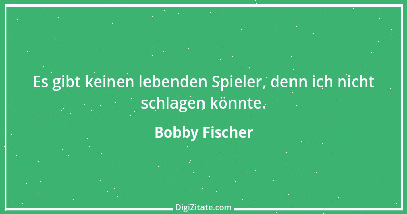 Zitat von Bobby Fischer 28