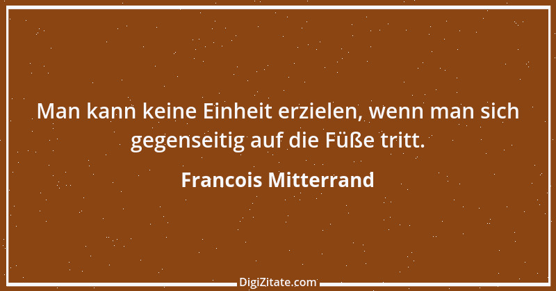 Zitat von Francois Mitterrand 9