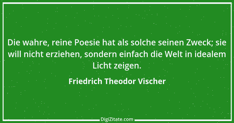 Zitat von Friedrich Theodor Vischer 47