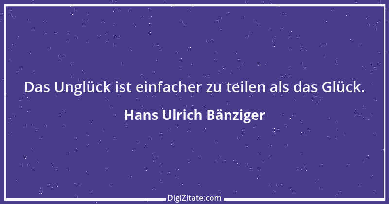 Zitat von Hans Ulrich Bänziger 226