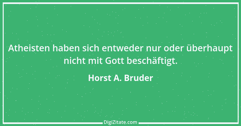 Zitat von Horst A. Bruder 47