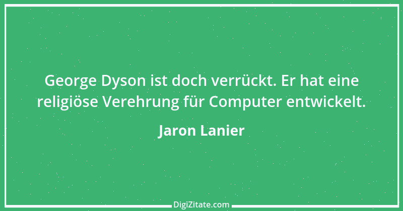 Zitat von Jaron Lanier 4