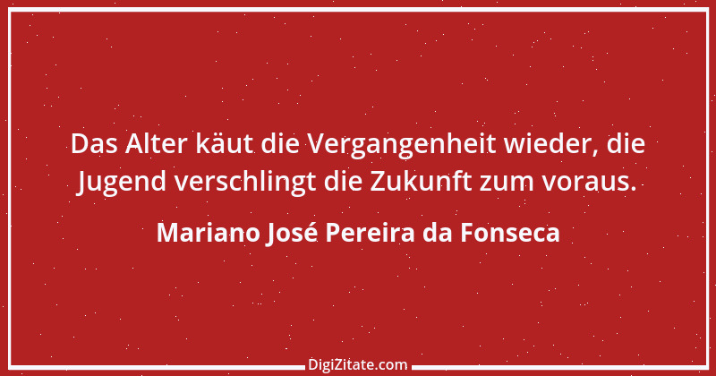 Zitat von Mariano José Pereira da Fonseca 19