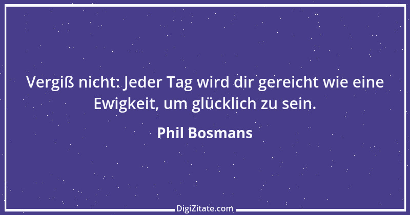 Zitat von Phil Bosmans 170